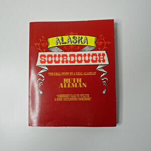Alaska Sourdough The Real Stuff by Real‎ Alaskan By Ruth Allman Vintage GUC